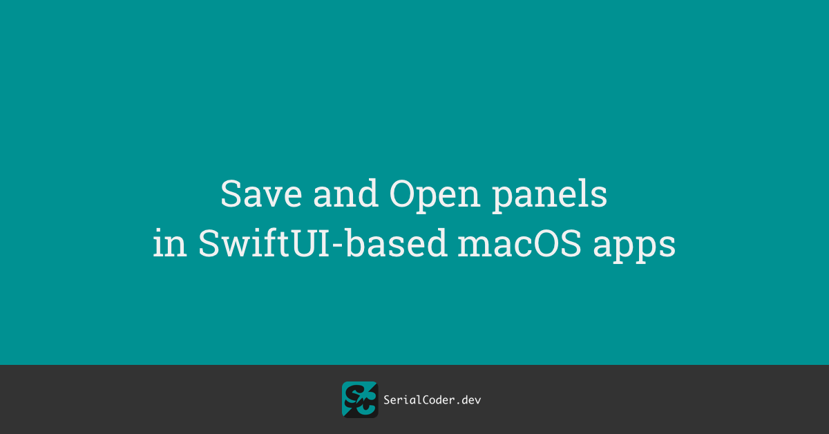 Save And Open Panels In SwiftUI-Based macOS Apps