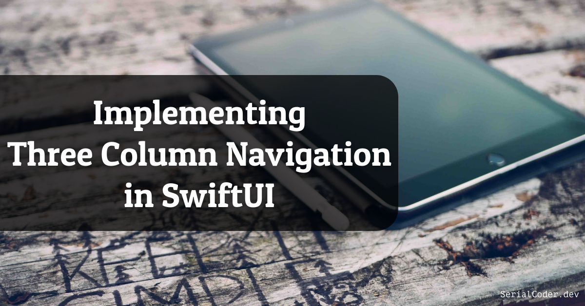 Implementing Three Column Navigation in SwiftUI