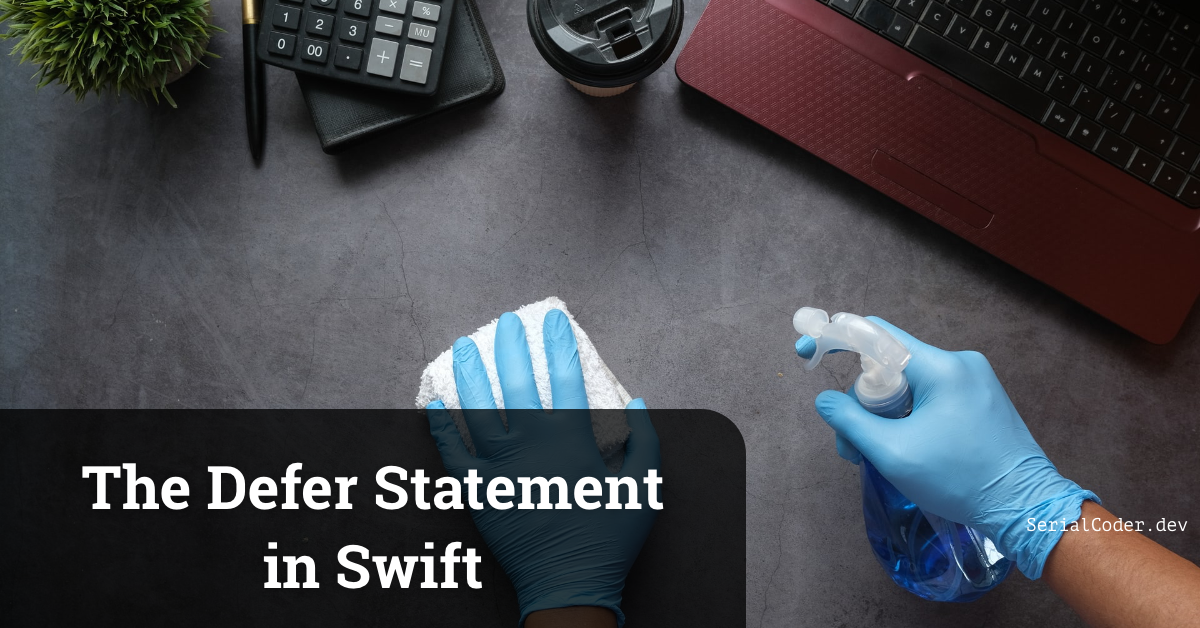 The Defer Statement in Swift