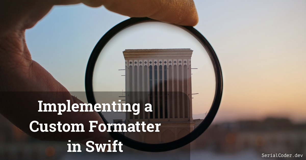 Implementing A Custom Formatter in Swift