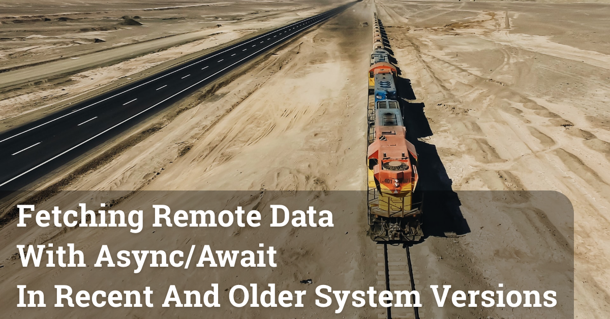 Fetching Remote Data With Async/Await In Recent And Older System Versions
