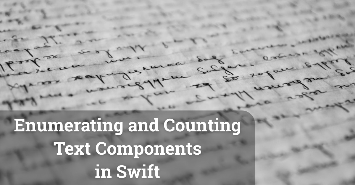 Enumerating and Counting Text Components in Swift