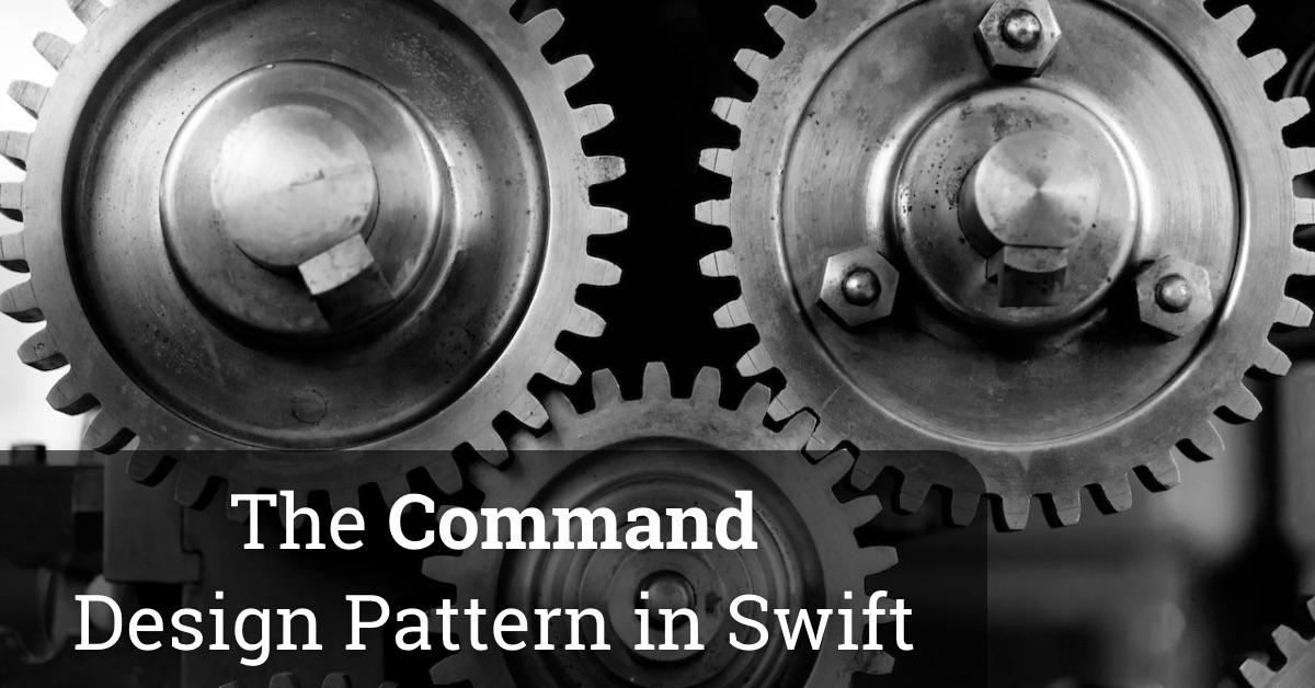 The Command Design Pattern In Swift