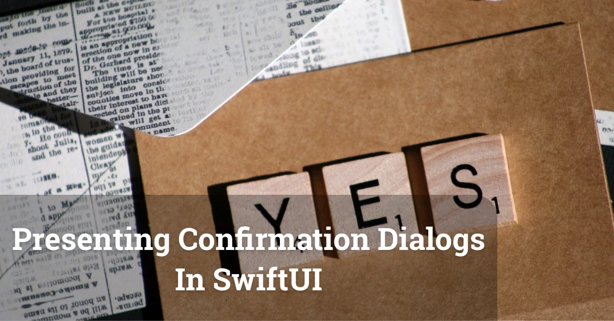 Presenting Confirmation Dialogs In SwiftUI